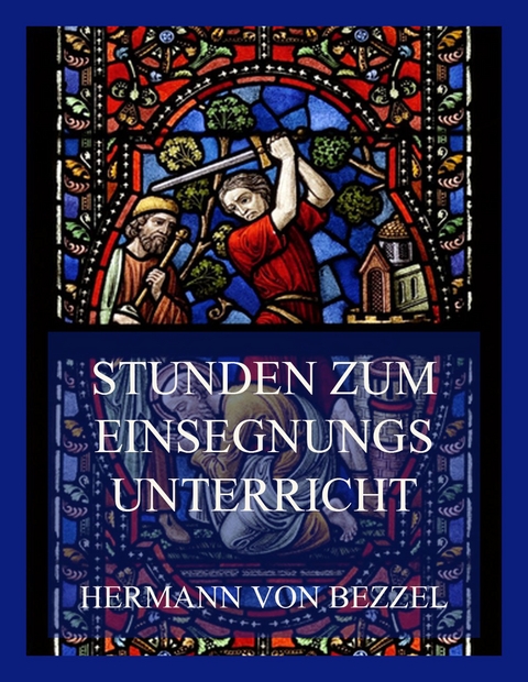 Stunden zum Einsegnungsunterricht - Hermann Von Bezzel