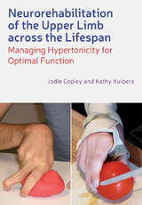 Neurorehabilitation of the Upper Limb Across the Lifespan - Jodie Copley, Kathy Kuipers