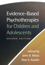 Evidence-Based Psychotherapies for Children and Adolescents, Second Edition - Weisz, John R.; Kazdin, Alan E.