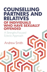 Counselling Partners and Relatives of Individuals who have Sexually Offended - Andrew Smith