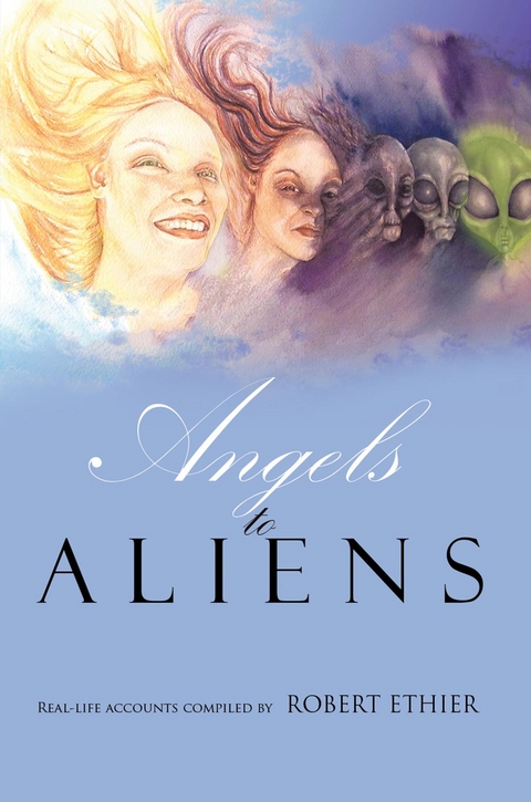 Angels to Aliens - Robert Ethier