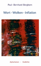 Wort-Wolken-Inflation - Paul-Bernhard Berghorn