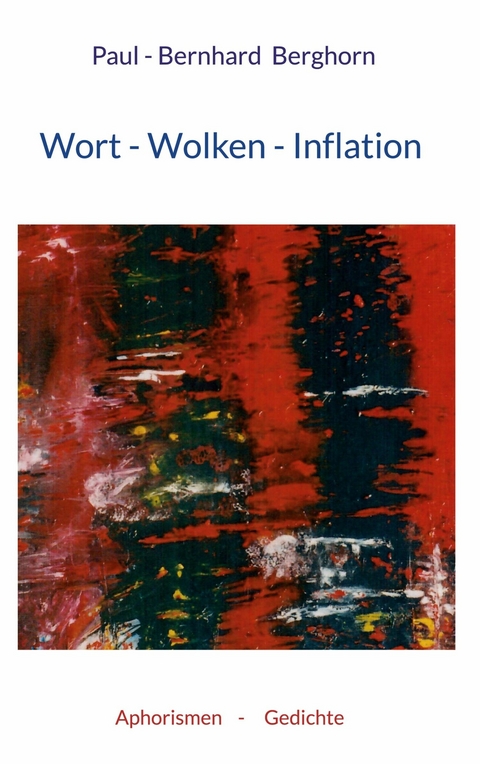 Wort-Wolken-Inflation - Paul-Bernhard Berghorn
