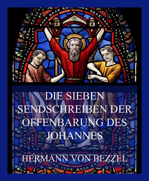 Die sieben Sendschreiben der Offenbarung des Johannes - Hermann Von Bezzel