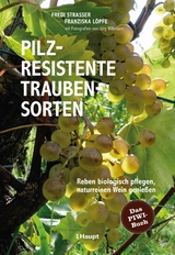 Pilzresistente Traubensorten - Fredi Strasser, Franziska Löpfe