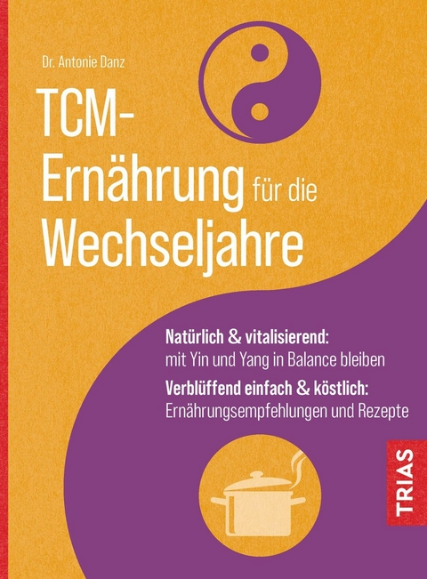 TCM-Ernährung für die Wechseljahre -  Antonie Danz