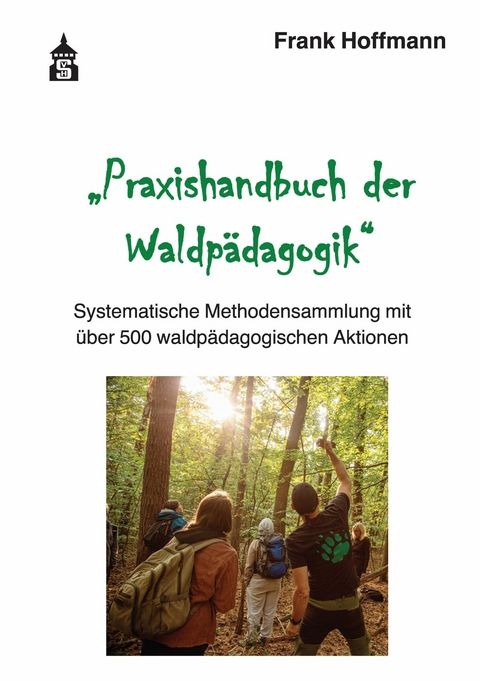 Praxishandbuch der Waldpädagogik -  Frank Hoffmann