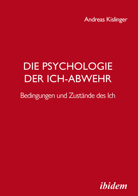 Die Psychologie der Ich-Abwehr - Andreas Kislinger