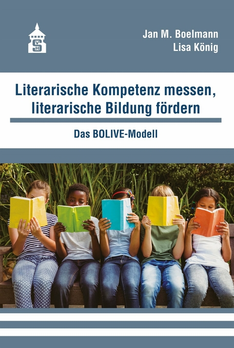 Literarische Kompetenz messen, literarische Bildung fördern - Jan M. Boelmann, Lisa König