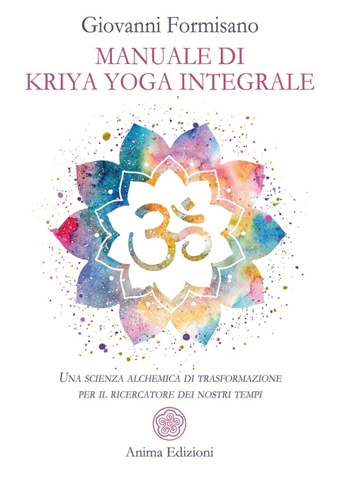 Manuale di Kriya Yoga integrale - Giovanni Formisano