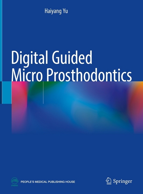 Digital Guided Micro Prosthodontics -  Haiyang Yu