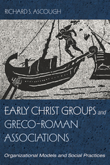 Early Christ Groups and Greco-Roman Associations -  Richard S. Ascough