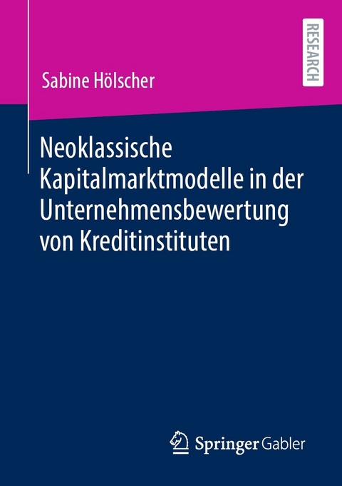 Neoklassische Kapitalmarktmodelle in der Unternehmensbewertung von Kreditinstituten -  Sabine Hölscher
