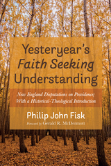 Yesteryear’s Faith Seeking Understanding - Philip John Fisk