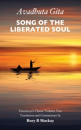 Avadhuta Gita - Song of the Liberated Soul - Rory B MacKay