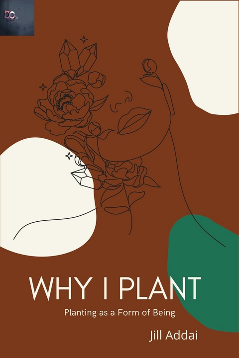 Why I Plant -  Jill Addai