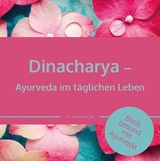 Dinacharya – Ayurveda im täglichen Leben - Dr. Smitha Devi Chandran, Dr. Smitha Devi Das