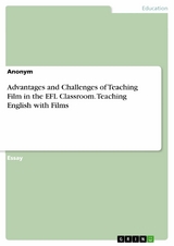 Advantages and Challenges of Teaching Film in the EFL Classroom. Teaching English with Films