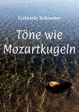 Töne wie Mozartkugeln - Gabriele Schroeter