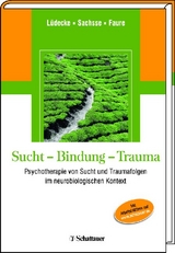 Sucht - Bindung - Trauma - Christel Lüdecke, Ulrich Sachsse, Hendrik Faure