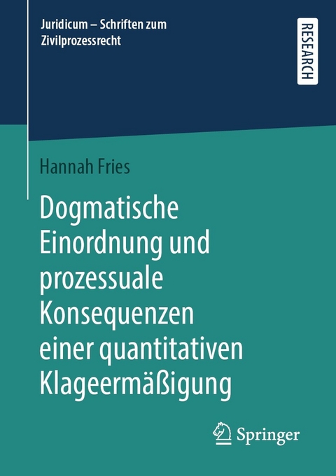 Dogmatische Einordnung und prozessuale Konsequenzen einer quantitativen Klageermäßigung -  Hannah Fries