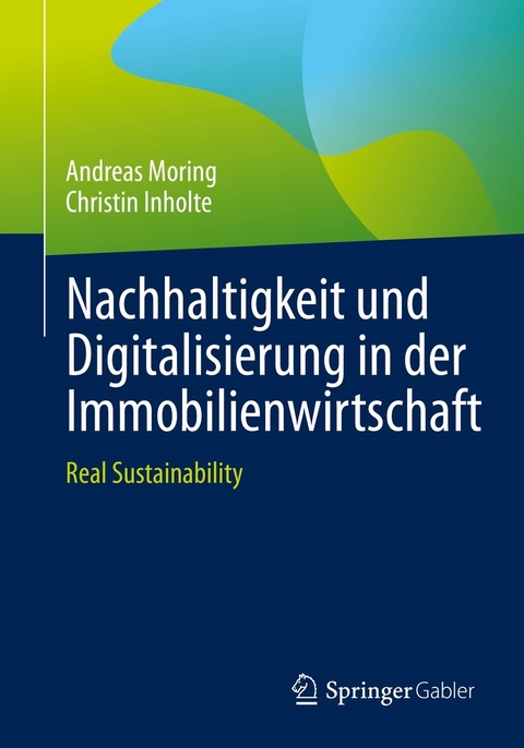 Nachhaltigkeit und Digitalisierung in der Immobilienwirtschaft -  Andreas Moring,  Christin Inholte