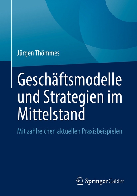 Geschäftsmodelle und Strategien im Mittelstand -  Jürgen Thömmes