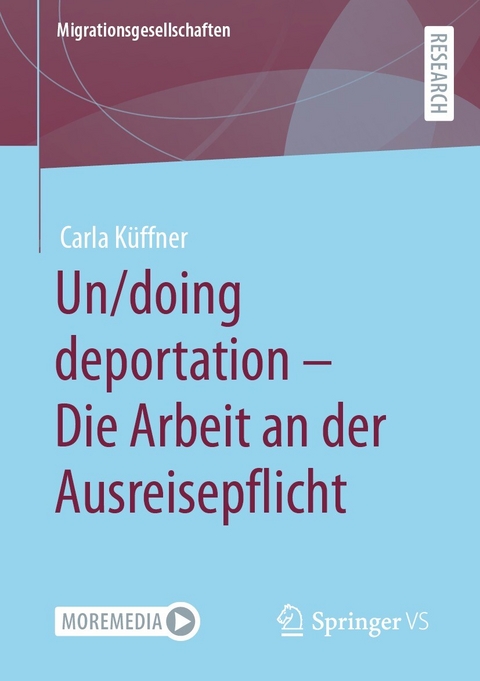 Un/doing deportation – Die Arbeit an der Ausreisepflicht - Carla Küffner