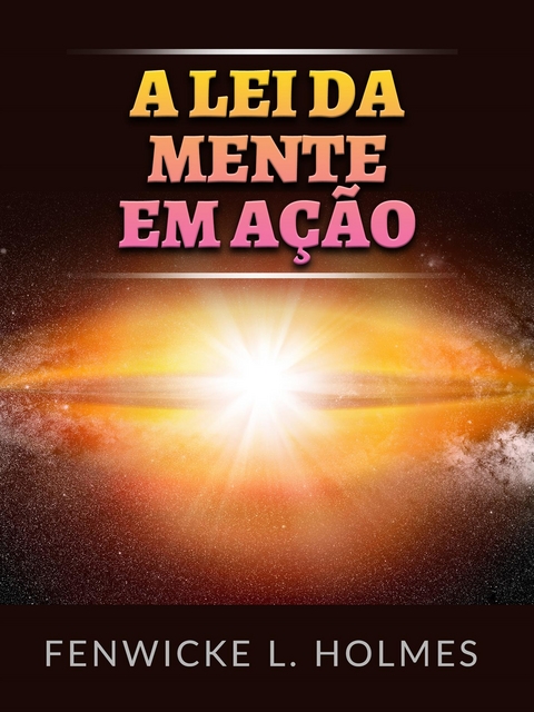 A Lei da Mente em ação (Traduzido) - Fenwicke L. Holmes