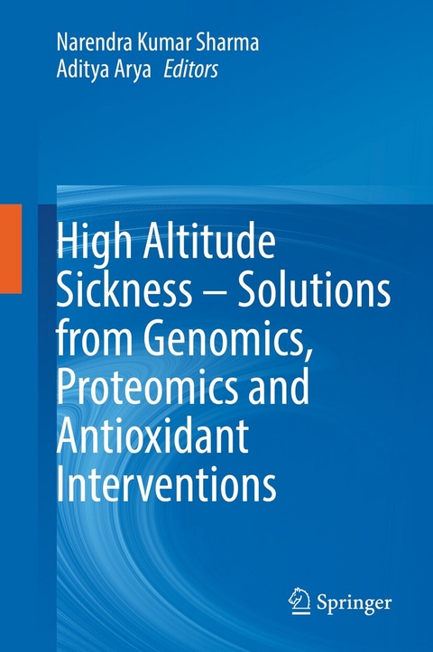 High Altitude Sickness - Solutions from Genomics, Proteomics and Antioxidant Interventions - 