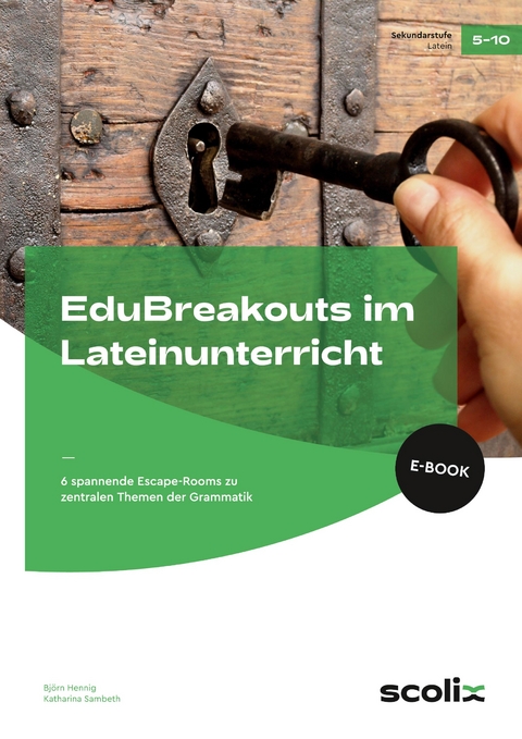 EduBreakouts im Lateinunterricht - Katharina Sambeth, Björn Hennig