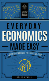 Everyday Economics Made Easy -  Grace Wynter