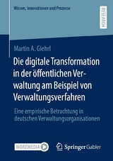 Die digitale Transformation in der öffentlichen Verwaltung am Beispiel von Verwaltungsverfahren - Martin A. Giehrl