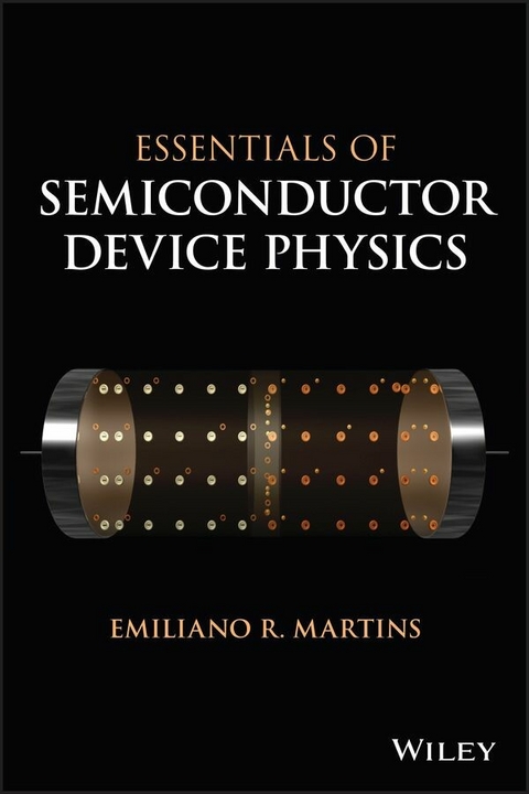 Essentials of Semiconductor Device Physics -  Emiliano R. Martins