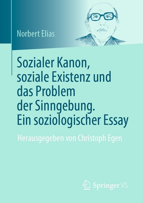 Sozialer Kanon, soziale Existenz und das Problem der Sinngebung. Ein soziologischer Essay -  Norbert Elias