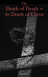 The Death of Death in the Death of Christ - John Owen
