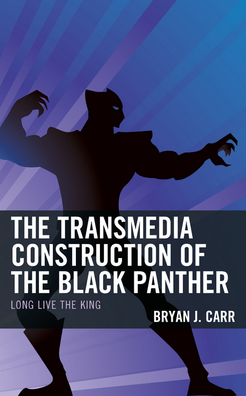 Transmedia Construction of the Black Panther -  Bryan J. Carr
