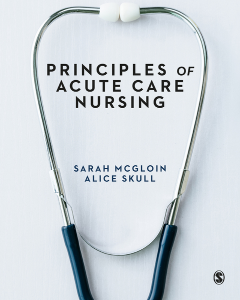 Principles of Acute Care Nursing - Sarah McGloin, Alice Skull