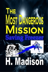 The Most Dangerous Mission - H. Madison