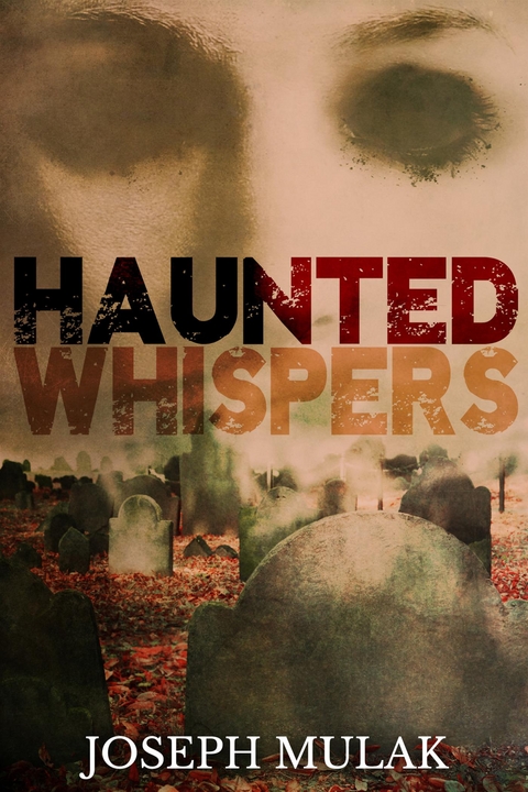 Haunted Whispers - Joseph Mulak