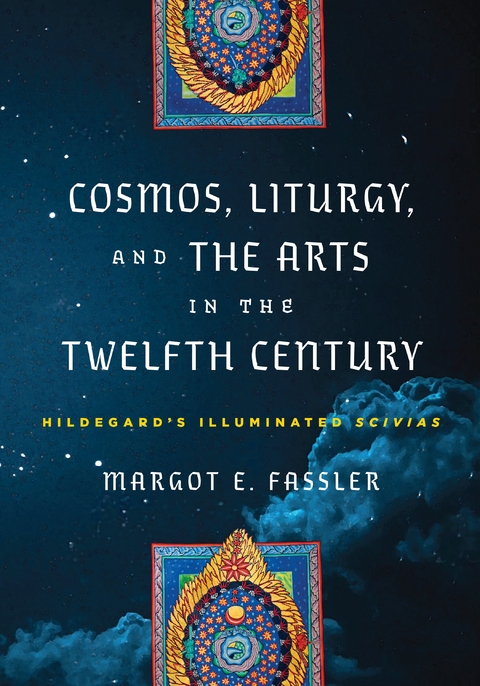 Cosmos, Liturgy, and the Arts in the Twelfth Century - Margot E. Fassler