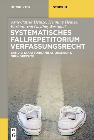 Systematisches Fallrepetitorium Verfassungsrecht - Arne-Patrik Heinze; Henning Heinze …