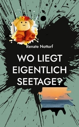 Wo liegt eigentlich Seetage? - Renate Nottorf