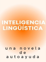 Inteligencia lingüística, una novela de autoayuda - Marcello Pa