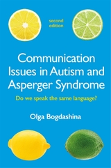 Communication Issues in Autism and Asperger Syndrome, Second Edition - Olga Bogdashina