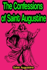 The Confessions of Saint Augustine - Saint Augustine