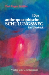 Der anthroposophische Schulungsweg - Paul E Schiller