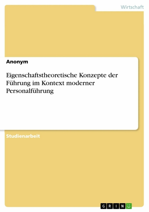 Eigenschaftstheoretische Konzepte der Führung im Kontext moderner Personalführung