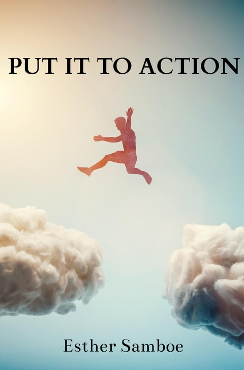 Put it to Action - Esther Samboe