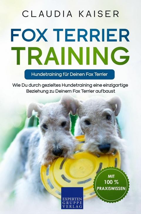 Fox Terrier Training – Hundetraining für Deinen Fox Terrier - Claudia Kaiser